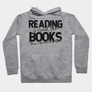 Reading Books, A Novel Idea, They're Bound to be Good Hoodie